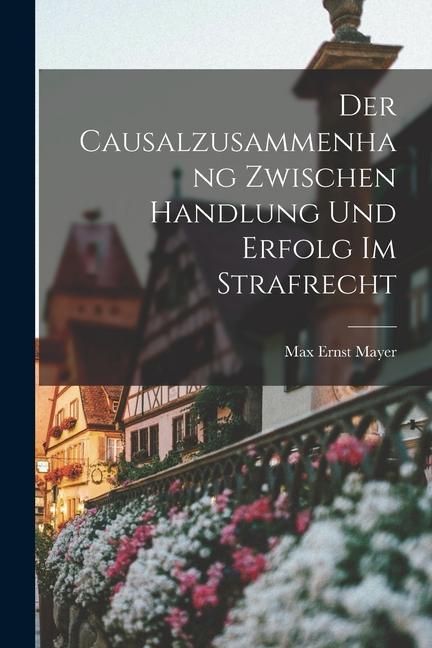 Produktbild: Der Causalzusammenhang Zwischen Handlung und Erfolg im Strafrecht