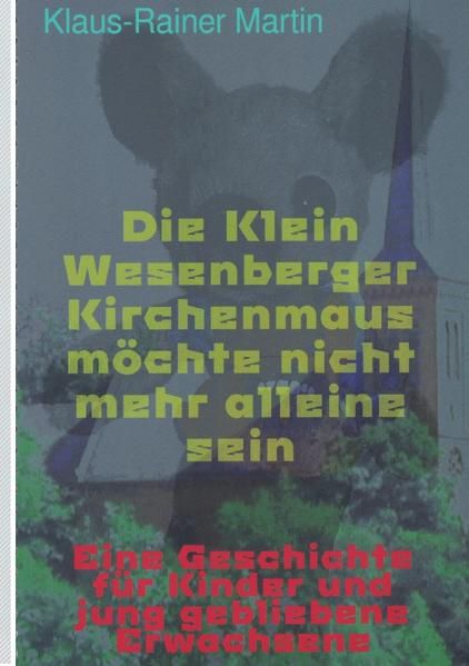Produktbild: Die Klein Wesenberger Kirchenmaus m&ouml;chte nicht mehr alleine sein