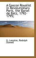 Produktbild: A Gascon Royalist in Revolutionary Paris, the Baron de Batz, 1792-1795;