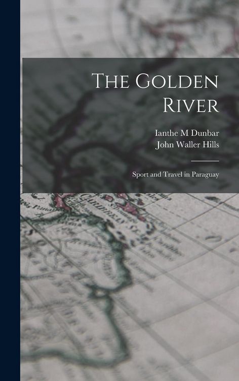 Produktbild: The Golden River; Sport and Travel in Paraguay