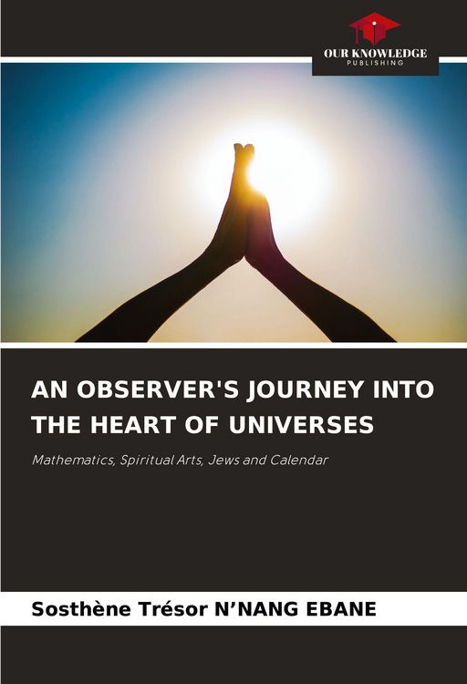 Produktbild: AN OBSERVER'S JOURNEY INTO THE HEART OF UNIVERSES