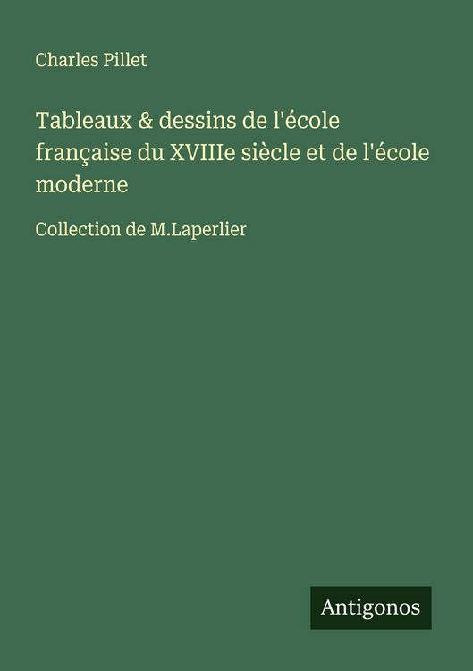 Produktbild: Tableaux & dessins de l'&eacute;cole fran&ccedil;aise du XVIIIe si&egrave;cle et de l'&eacute;cole moderne
