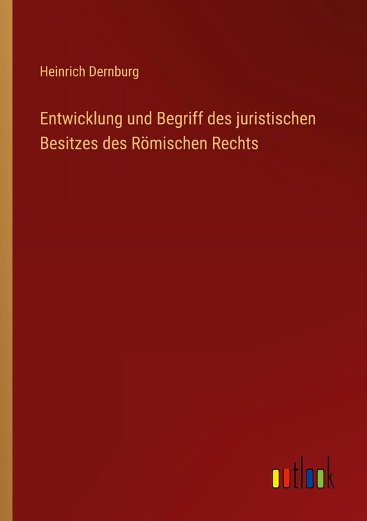Produktbild: Entwicklung und Begriff des juristischen Besitzes des R&ouml;mischen Rechts