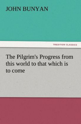 Produktbild: The Pilgrim's Progress from this world to that which is to come