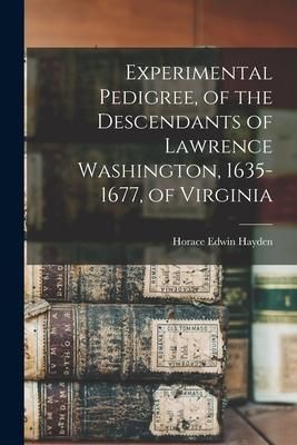 Produktbild: Experimental Pedigree, of the Descendants of Lawrence Washington, 1635-1677, of Virginia