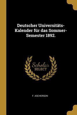 Produktbild: Deutscher Universit&auml;ts-Kalender F&uuml;r Das Sommer-Semester 1892.