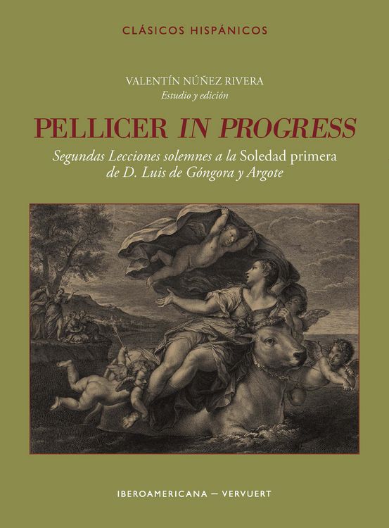 Produktbild: Pellicer in progress : Segundas lecciones solemnes a la Soledad primera de D. Luis de G&oacute;ngora y Argote