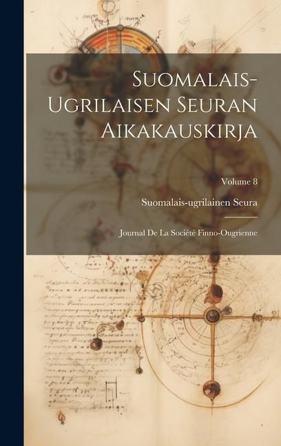 Produktbild: Suomalais-Ugrilaisen Seuran Aikakauskirja: Journal De La Soci&eacute;t&eacute; Finno-Ougrienne; Volume 8