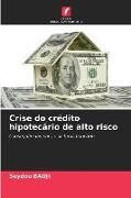 Produktbild: Crise do cr&eacute;dito hipotec&aacute;rio de alto risco