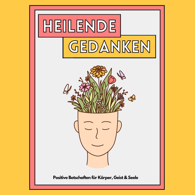 Produktbild: Heilende Gedanken: Positive Botschaften f&uuml;r K&ouml;rper, Geist und Seele