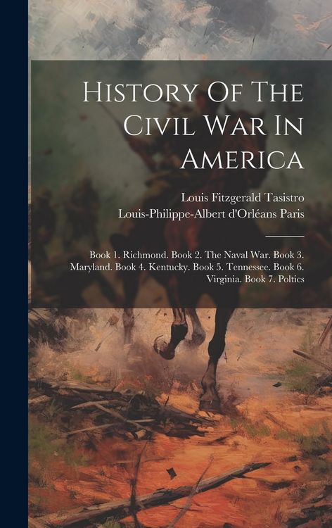 Produktbild: History Of The Civil War In America: Book 1. Richmond. Book 2. The Naval War. Book 3. Maryland. Book 4. Kentucky. Book 5. Tennessee. Book 6. Virginia.