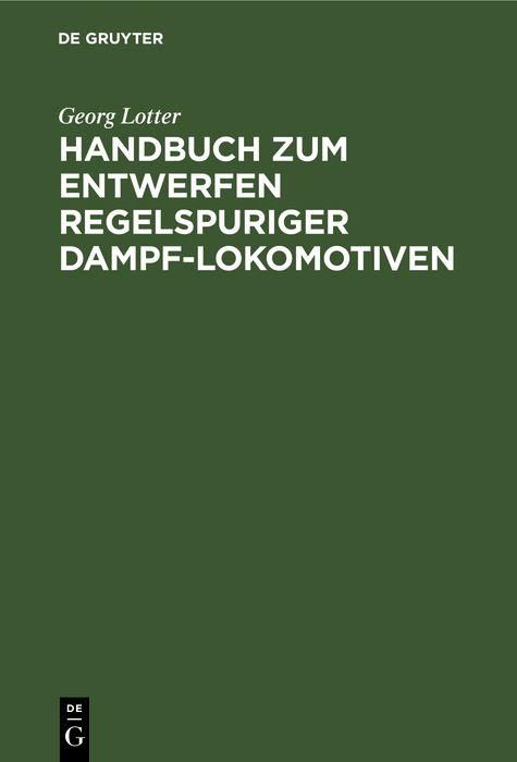 Produktbild: Handbuch zum Entwerfen regelspuriger Dampf-Lokomotiven