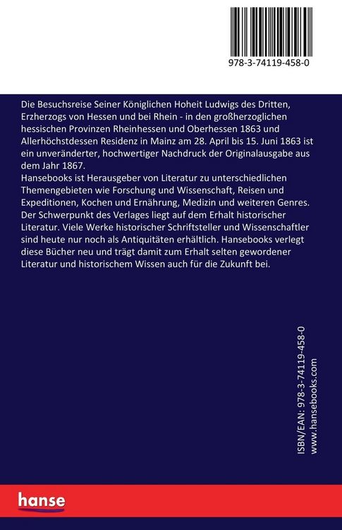 Produktbild: Die Besuchsreise Seiner K&ouml;niglichen Hoheit Ludwigs des Dritten, Erzherzogs von Hessen und bei Rhein