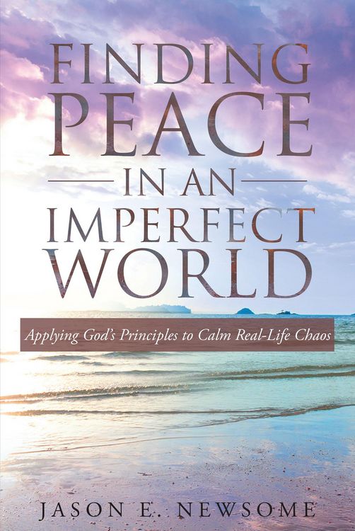Produktbild: Finding Peace In An Imperfect World: Applying God's Principles to Calm Real-Life Chaos