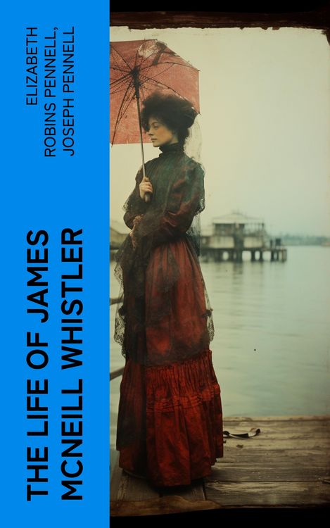 Produktbild: The Life of James McNeill Whistler (Annotated)