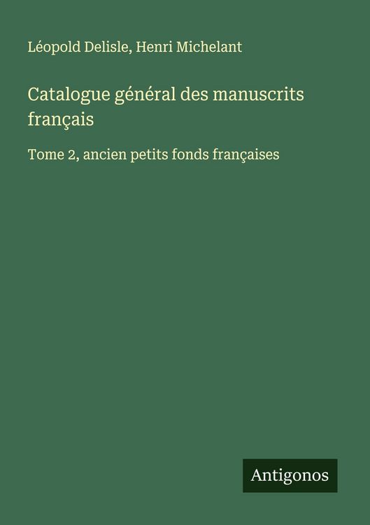 Produktbild: Catalogue g&eacute;n&eacute;ral des manuscrits fran&ccedil;ais