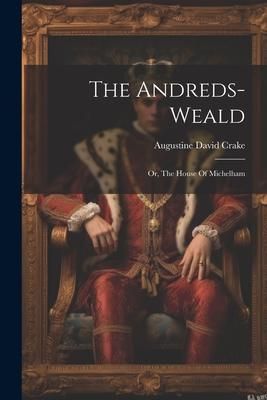 Produktbild: The Andreds-weald: Or, The House Of Michelham