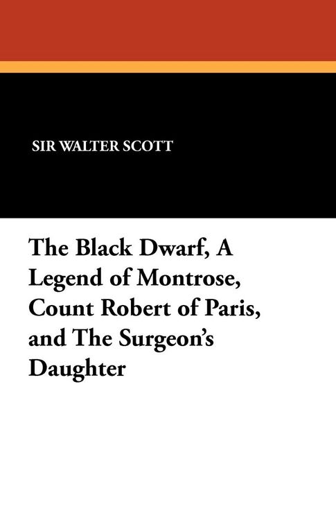 Produktbild: The Black Dwarf, a Legend of Montrose, Count Robert of Paris, and the Surgeon's Daughter