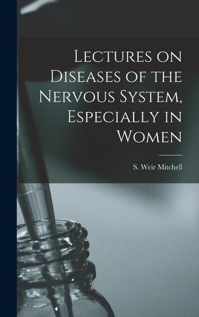 Produktbild: Lectures on Diseases of the Nervous System, Especially in Women