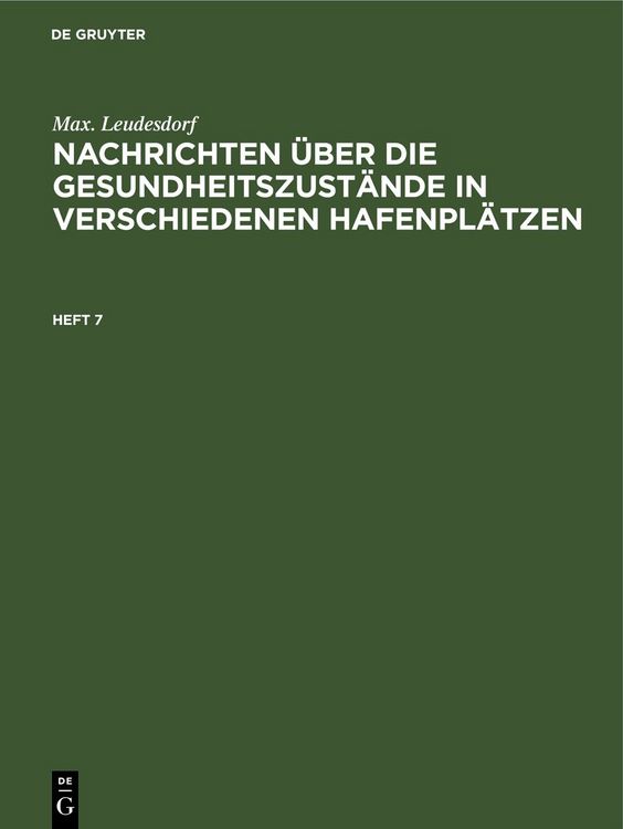 Produktbild: Nachrichten &uuml;ber die Gesundheitszust&auml;nde in verschiedenen Hafenpl&auml;tzen. Heft 7