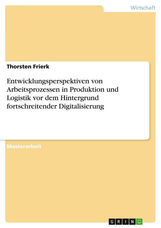 Produktbild: Entwicklungsperspektiven von Arbeitsprozessen in Produktion und Logistik vor dem Hintergrund fortschreitender Digitalisierung