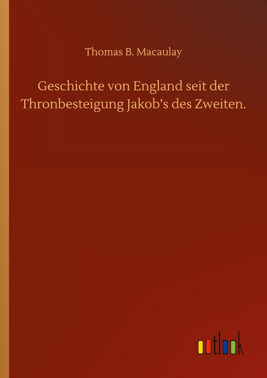 Produktbild: Geschichte von England seit der Thronbesteigung Jakob's des Zweiten.