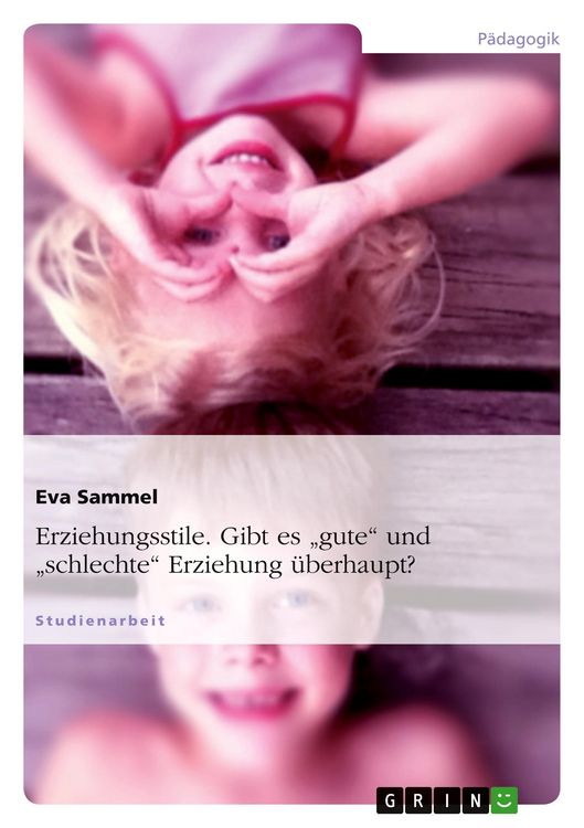 Produktbild: Erziehungsstile. Gibt es "gute" und "schlechte" Erziehung &uuml;berhaupt?
