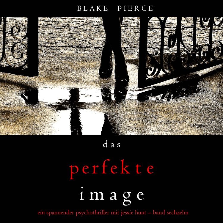 Bild vom Artikel Das Perfekte Image (Ein spannender Psychothriller mit Jessie Hunt—Band Sechzehn) vom Autor Blake Pierce