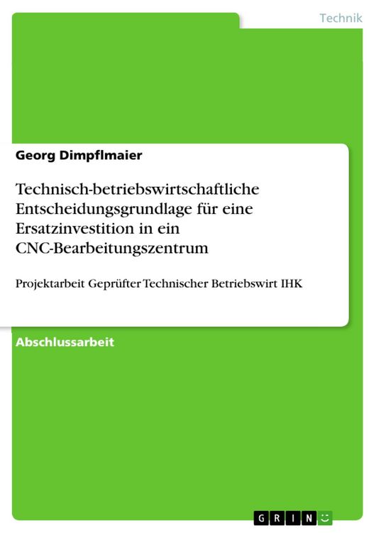 Produktbild: Technisch-betriebswirtschaftliche Entscheidungsgrundlage f&uuml;r eine Ersatzinvestition in ein CNC-Bearbeitungszentrum