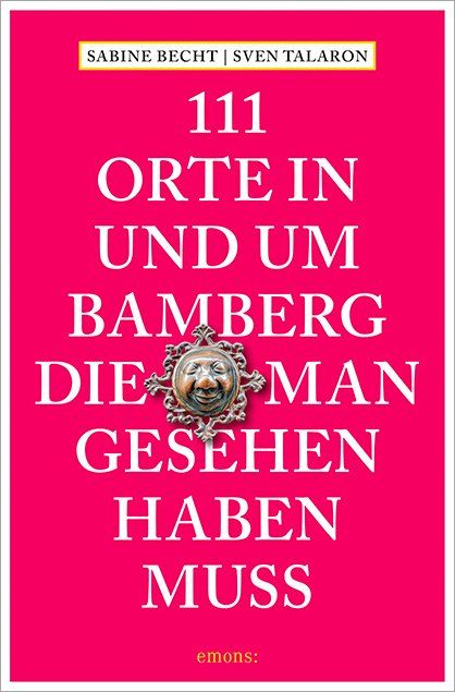 Produktbild: 111 Orte in und um Bamberg, die man gesehen haben  muss