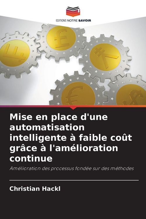 Produktbild: Mise en place d'une automatisation intelligente &agrave; faible co&ucirc;t gr&acirc;ce &agrave; l'am&eacute;lioration continue