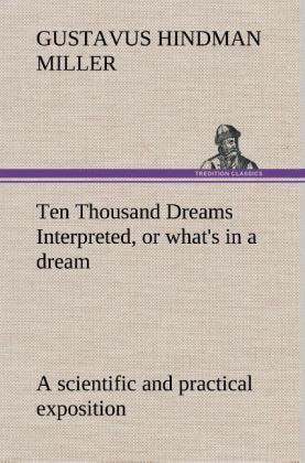 Produktbild: Ten Thousand Dreams Interpreted, or what's in a dream: a scientific and practical exposition