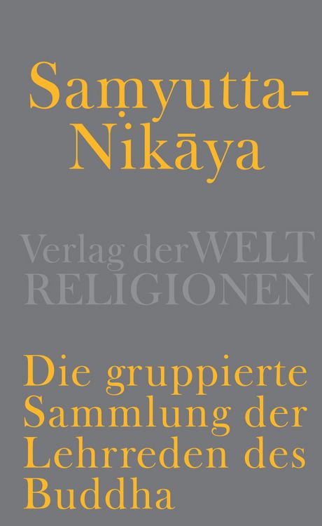 Produktbild: Samyutta-Nikāya - Die gruppierte Sammlung der Lehrreden des Buddha