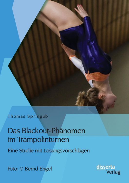 Produktbild: Das Blackout-Ph&auml;nomen im Trampolinturnen: Eine Studie mit L&ouml;sungsvorschl&auml;gen