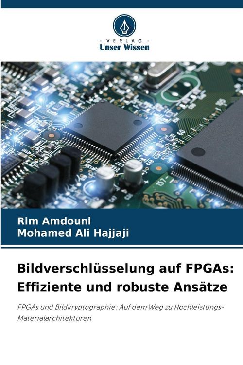 Produktbild: Bildverschl&uuml;sselung auf FPGAs: Effiziente und robuste Ans&auml;tze
