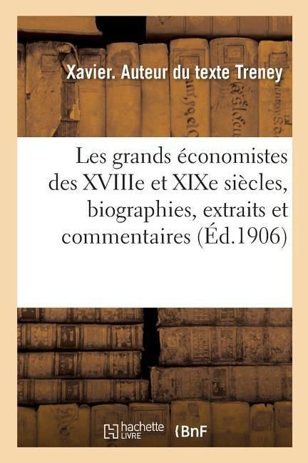 Produktbild: Les Grands &Eacute;conomistes Des Xviiie Et XIXe Si&egrave;cles, Biographies, Extraits Et Commentaires. 4e &Eacute;dition