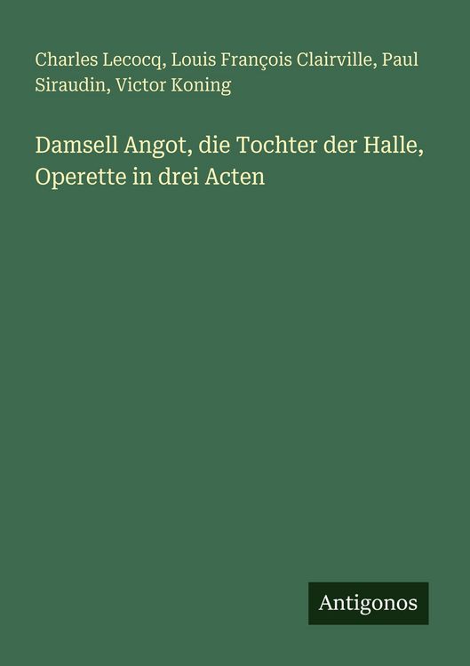 Produktbild: Damsell Angot, die Tochter der Halle, Operette in drei Acten