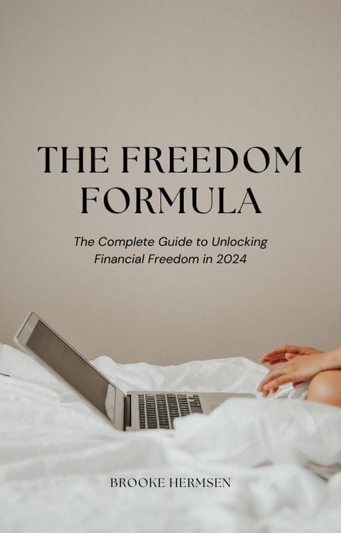 "The Freedom Formula - The Complete Guide to Unlocking Financial ...