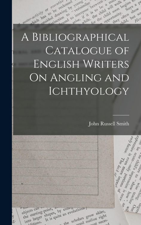 Produktbild: A Bibliographical Catalogue of English Writers On Angling and Ichthyology
