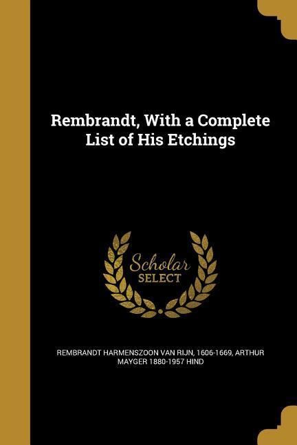 Produktbild: Rembrandt, With a Complete List of His Etchings