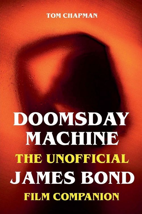 Produktbild: Doomsday Machine - The Unofficial James Bond Film Companion