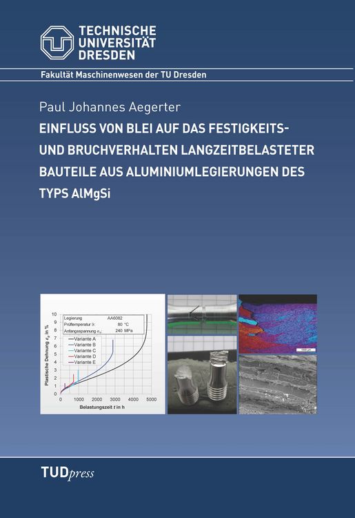 Produktbild: Einfluss von Blei auf das Festigkeits- und Bruchverhalten langzeitbelasteter Bauteile aus Aluminiumlegierungen des Typs AlMgSi