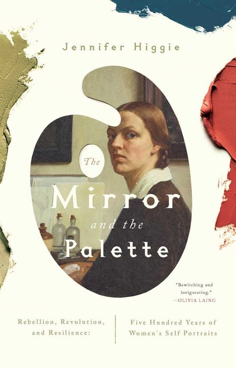 Produktbild: The Mirror and the Palette: Rebellion, Revolution, and Resilience: Five Hundred Years of Women's Self Portraits