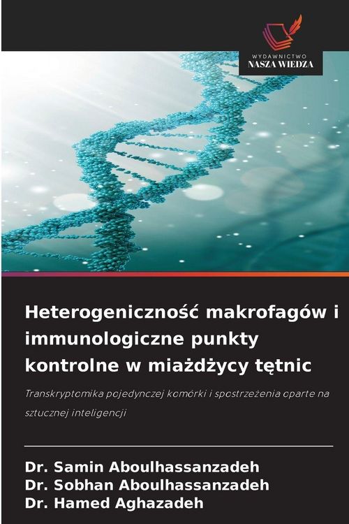 Produktbild: Heterogeniczno&iquest;&iquest; makrofag&oacute;w i immunologiczne punkty kontrolne w mia&iquest;d&iquest;ycy t&iquest;tnic