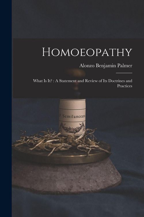 Produktbild: Homoeopathy: What is It?: A Statement and Review of Its Doctrines and Practices