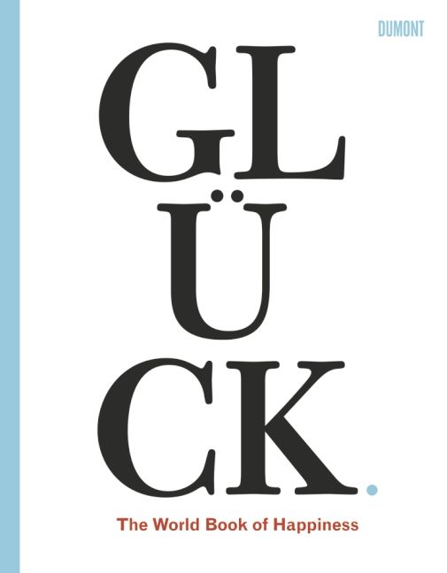 Produktbild: Gl&uuml;ck. The World Book of Happiness
