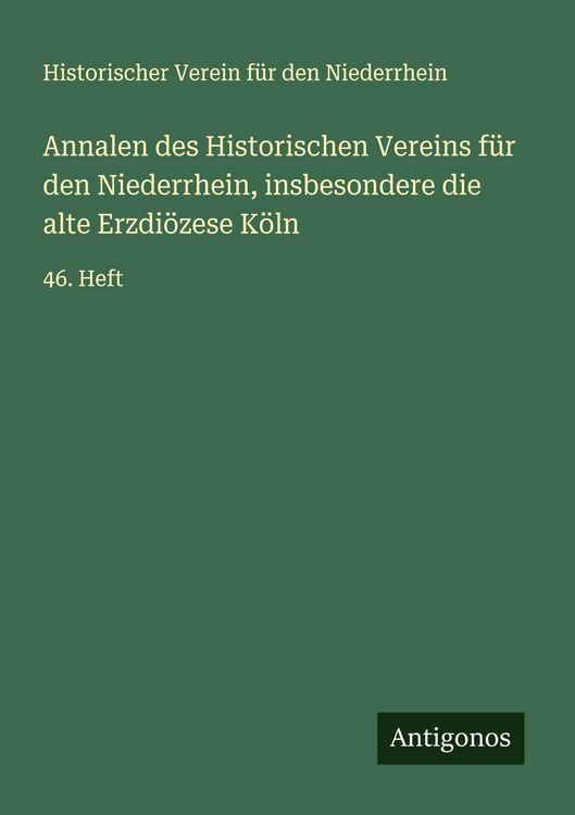 Produktbild: Annalen des Historischen Vereins f&uuml;r den Niederrhein, insbesondere die alte Erzdi&ouml;zese K&ouml;ln