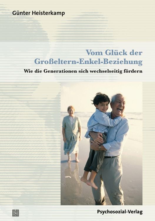 Produktbild: Vom Gl&uuml;ck der Gro&szlig;eltern-Enkel-Beziehung