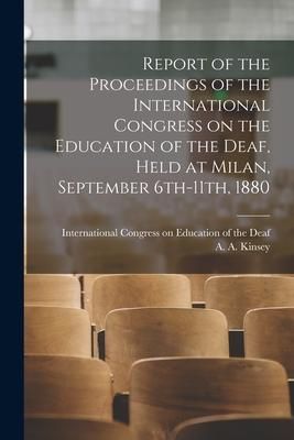Produktbild: Report of the Proceedings of the International Congress on the Education of the Deaf, Held at Milan, September 6th-11th, 1880 [electronic Resource]