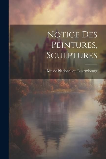Produktbild: Notice des Peintures, Sculptures
